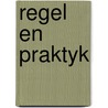 Regel en praktyk by H.J.A.M. van Geest