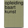 Opleiding baart kunst door Onbekend