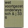 Wet voortgezet onderwys sch & j 33 6 door Onbekend