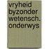 Vryheid byzonder wetensch. onderwys