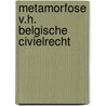 Metamorfose v.h. belgische civielrecht by Delva