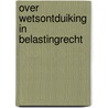 Over wetsontduiking in belastingrecht door Geppaart