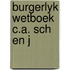 Burgerlyk wetboek c.a. sch en j
