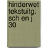Hinderwet tekstuitg. sch en j 30