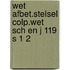 Wet afbet.stelsel colp.wet sch en j 119 s 1 2