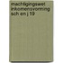Machtigingswet inkomensvorming sch en j 19