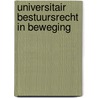 Universitair bestuursrecht in beweging door Peter Maas