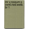 Mr v.rossum s verkl.ned.wetb. br 1 by Cleveringa