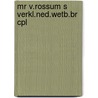 Mr v.rossum s verkl.ned.wetb.br cpl by Cleveringa