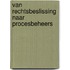 Van rechtsbeslissing naar procesbeheers