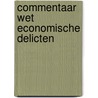 Commentaar wet economische delicten by Robert Mulder