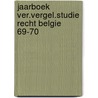 Jaarboek ver.vergel.studie recht belgie 69-70 door Onbekend