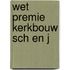 Wet premie kerkbouw sch en j