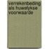 Verrekenbeding als huwelykse voorwaarde
