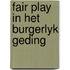 Fair play in het burgerlyk geding