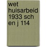Wet huisarbeid 1933 sch en j 114 door Schu