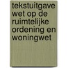 Tekstuitgave Wet op de Ruimtelijke Ordening en Woningwet door Onbekend