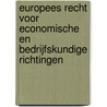 Europees recht voor economische en bedrijfskundige richtingen by R. Barents