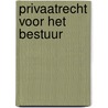 Privaatrecht voor het bestuur door Algra