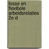 Losse en flexibele arbeidsrelaties 2e d