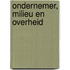 Ondernemer, milieu en overheid