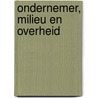 Ondernemer, milieu en overheid door H.F.J.M. Ruwel