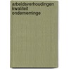 Arbeidsverhoudingen kwaliteit onderneminge by Gier