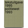 Tekstuitgave 1995 politiewet 1993 by Unknown