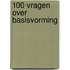 100 vragen over basisvorming