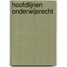 Hoofdlijnen onderwijsrecht door W.E. Pors