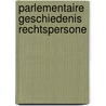 Parlementaire geschiedenis rechtspersone by Maeyer