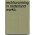 Rechtsvorming in nederland werkb.
