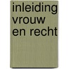 Inleiding vrouw en recht by Holtmaat