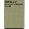 Rechtspraak soc.verzekeringsr. hoofdl. by Riphagen