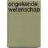 Ongekende wetenschap