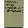 Handboek leiding organisatie in kinderopvang by Unknown