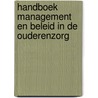 Handboek management en beleid in de ouderenzorg door Onbekend