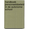 Handboek personeelsbeleid in de autonome school door Onbekend