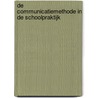 De communicatiemethode in de schoolpraktijk door Onbekend