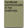 Handboek communicatie in het onderwijs by Unknown