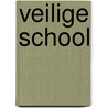 Veilige school door Corrie van den Berg