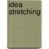 Idea stretching