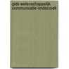 Gids wetenschappelijk communicatie-onderzoek by P. Zweekhorst