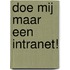 Doe mij maar een intranet!