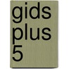 Gids Plus 5 by Unknown