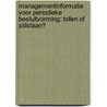 Managementinformatie voor periodieke besluitvorming: tollen of stilstaan? by O.C. van Leeuwen