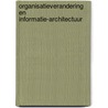Organisatieverandering en informatie-architectuur by H.R. Stol