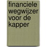 Financiele wegwijzer voor de kapper door Onbekend