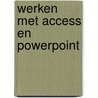 Werken met Access en Powerpoint door J.A.M. Smets