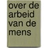 Over de arbeid van de mens